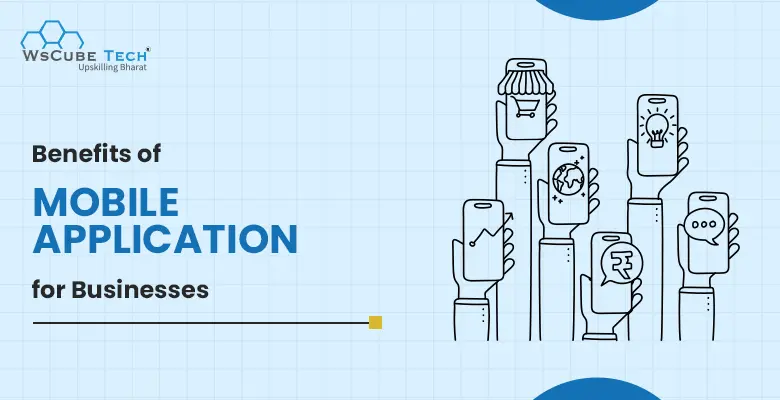 Top 10 Benefits of Mobile Application for Businesses in 2025