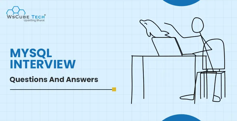 Top 65+ MySQL Interview Questions and Answers for 2025 (With PDF)