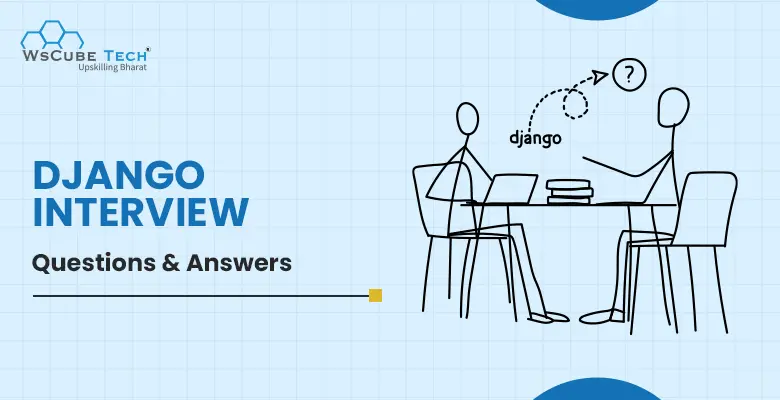 Top 65 Django Interview Questions and Answers in 2025 (For Freshers & Experienced)