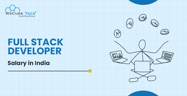 Full Stack Developer Salary in India (2025 Details)