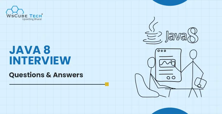 Top 28 Java 8 Interview Questions and Answers for Experienced (With Free PDF 2025)