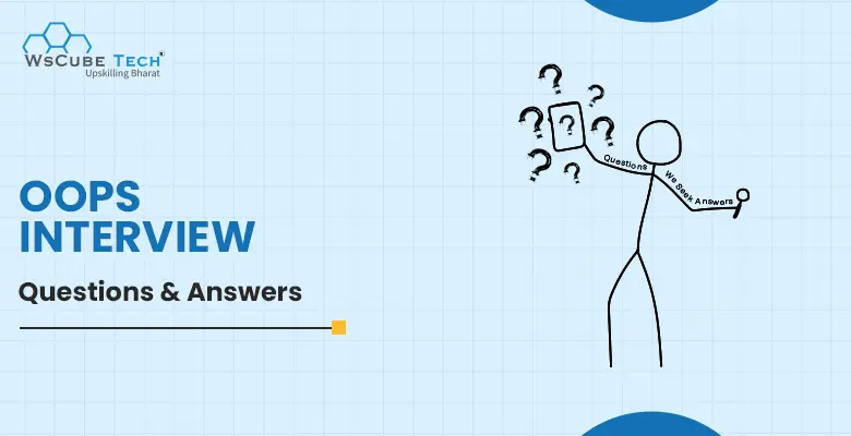 Top 99 OOPs Interview Questions 2025 (Basic to Advanced with PDF)