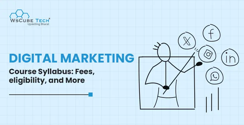 Digital Marketing Course Syllabus: Fees, Duration (2025 Details)