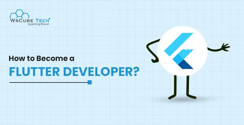 How to Become a Flutter Developer? Full Roadmap 2025
