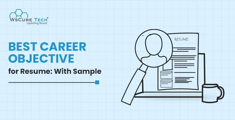 Best Career Objective for Resume for Freshers in 2025 (With Samples)