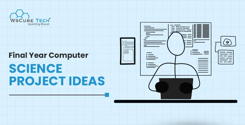 15+ Final Year Projects for Computer Science (CSE) Students