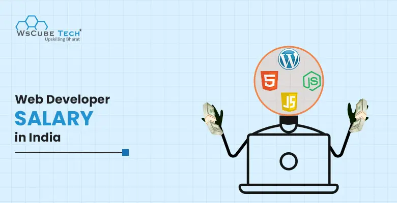 Web Developer Salary in India in 2025 (Freshers to Experienced)