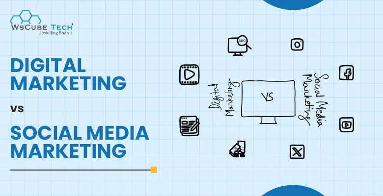 Difference Between Digital Marketing vs Social Media Marketing: 2025 Comparison