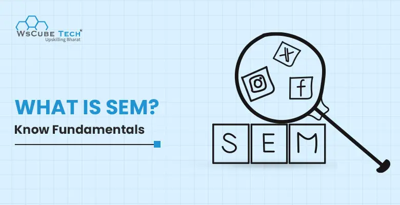 What is Search Engine Marketing ? SEM in Digital Marketing