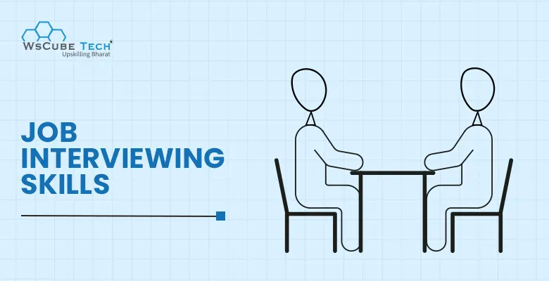11 Key Skills for Interview to Get Hired in 2025