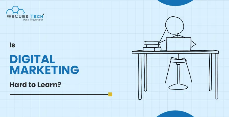 Is Digital Marketing Hard to Learn? 2025 Career Guide