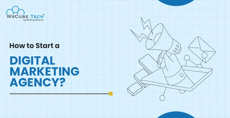 How to Start a Digital Marketing Agency in 2025- Step-by-Step Guide