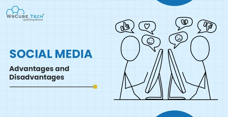 20 Advantages and Disadvantages of Social Media in 2025