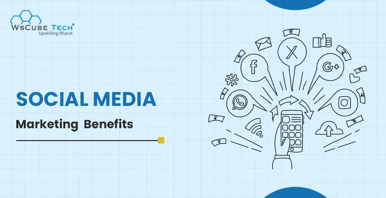 Top 15 Benefits of Social Media Marketing (Advantages & Pros 2025)