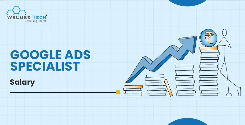 Google Ads Specialist Salary (India & Beyond in 2025)