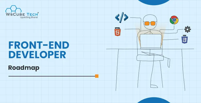 Front-end Developer Roadmap (Beginner’s Guide 2025)