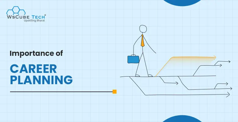 Importance of Career Planning In 2025 (Top 10 Benefits)
