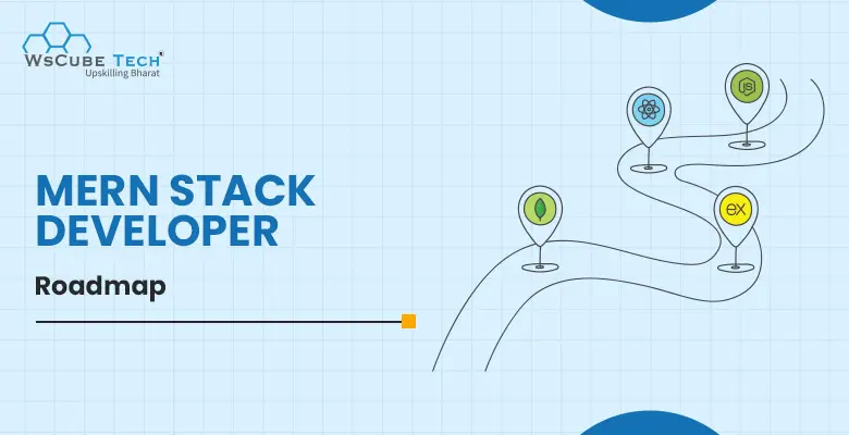 MERN Stack Developer Roadmap: A Beginner’s Guide for 2025